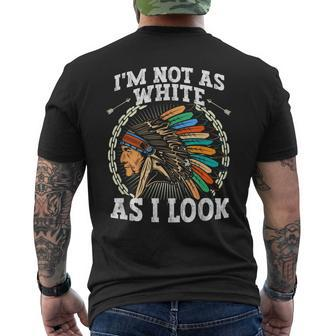 I'm Not As White As I Look Native American Dna Men's T-shirt Back Print - Seseable