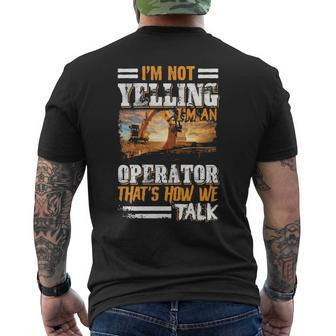 I'm Not Yelling I'm An Operator Heavy Equipment Fathers Day Men's T-shirt Back Print | Mazezy