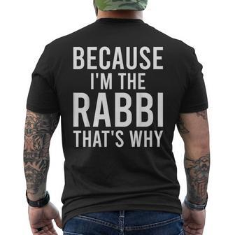Because I'm The Rabbi That's Why Jewish Purim Hebrew School Men's T-shirt Back Print - Seseable