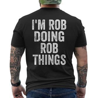 I'm Rob Doing Rob Things Personalized First Name Men's T-shirt Back Print - Seseable