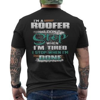 I'm A Roofer I Don't I Don't Stop When I'm Tired Men's T-shirt Back Print | Mazezy