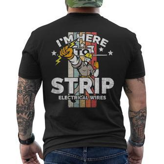I'm Here To Strip Electrical Wires Electrician Pun Men's T-shirt Back Print | Mazezy