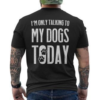 I'm Only Talking To My Dogs Today Men's T-shirt Back Print - Monsterry