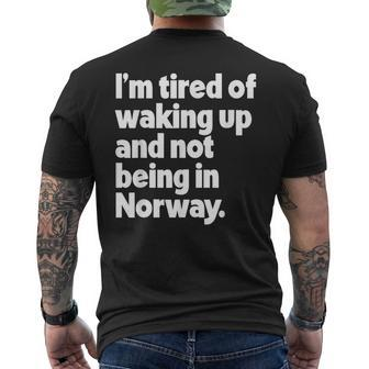 I'm Tired Of Waking Up And Not Being In Norway Men's T-shirt Back Print - Monsterry