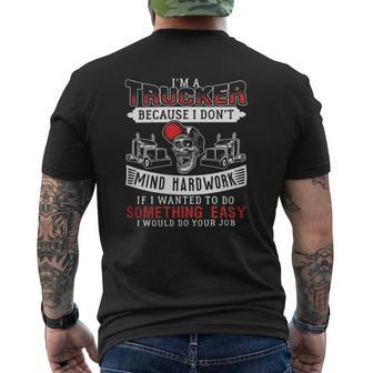 I'm A Trucker Because I Don't Mind Hardwork If I Wanted To Do Something Easy I Would Do Your Job Mens Back Print T-shirt | Mazezy