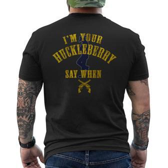 I'm You're Huckleberry Say When Men's Men's T-shirt Back Print - Monsterry CA