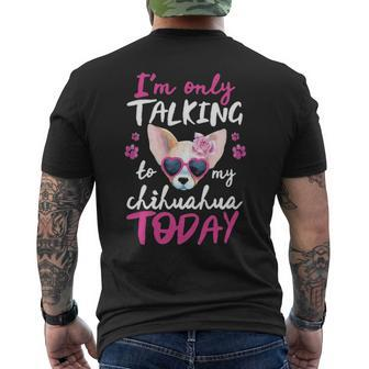 I'mly Talking To My Chihuahua Today Dog Mom Dad Lover Men's T-shirt Back Print | Mazezy CA