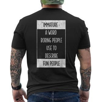 Immature A Word Boring People Use To Describe Fun Sarcastic Mens Back Print T-shirt - Thegiftio UK