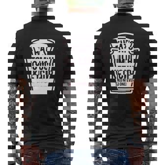 Instant Message Too Much Ketchup Mens Back Print T-shirt - Thegiftio