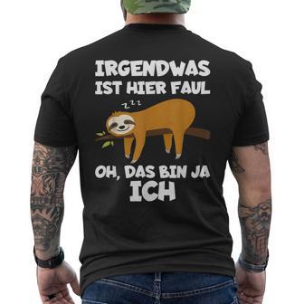 Irgendwas Ist Hier Faul Oh Das Bin Ja Ich Faultier T-Shirt mit Rückendruck - Seseable