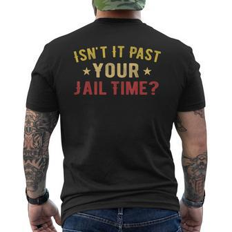 Isn't It Past Your Jail Time Saying Men's T-shirt Back Print | Mazezy