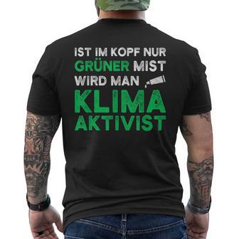 Ist Im Kopf Nur Grüner Mist Wird Man Klimaaktivist Black T-Shirt mit Rückendruck - Seseable