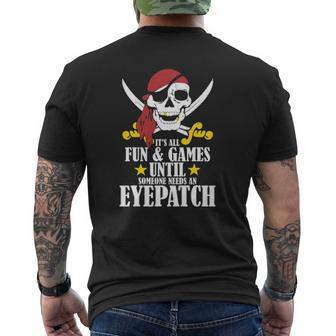 It's All Fun Games Until Someone Needs An Eyepatch Mens Back Print T-shirt | Mazezy