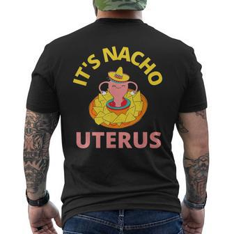 It's Nacho Uterus My Uterus Pro Choice Feminist Rights Men's T-shirt Back Print - Monsterry
