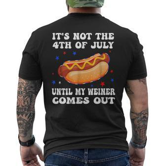 It's Not The 4Th Of July Until My Weiner Comes Out Graphic Men's T-shirt Back Print | Mazezy UK