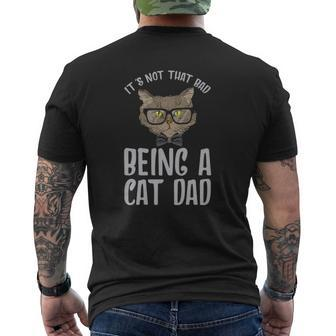 It's Not That Bad Being A Cat Dad Cat Daddy Father's Day Mens Back Print T-shirt | Mazezy