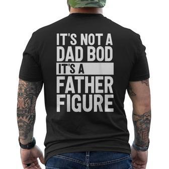 It's Not A Dad Bod It's A Father Figure Fathers Day Men's T-shirt Back Print - Seseable