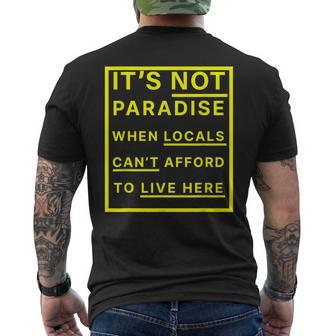 It’S Not Paradise When Locals Can’T Afford To Live Here Men's T-shirt Back Print - Thegiftio
