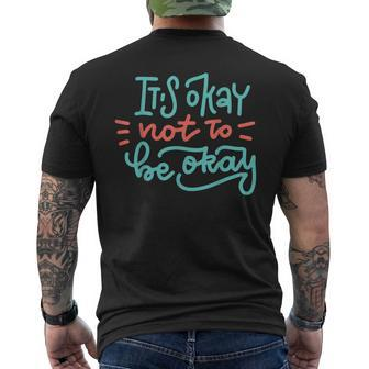 It's Okay Not To Be Okay Men's T-shirt Back Print - Thegiftio UK
