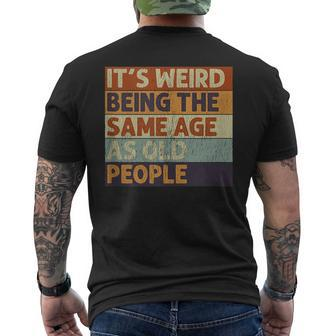 Its Weird Being The Same Age As Old People Retro Sarcastic V2 Mens Back Print T-shirt - Thegiftio UK