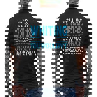 It's A Whiting Thing Surname Family Last Name Whiting Men's T-shirt Back Print - Seseable