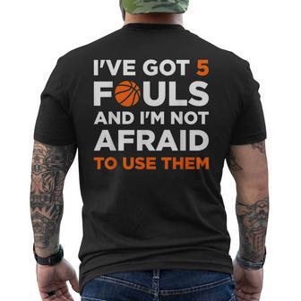 I've Got 5 Fouls And I'm Not Afraid To Use Them Basketballer Men's T-shirt Back Print - Monsterry UK