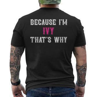 Ivy Because I'm Ivy That's Why Pink Ivy Name Men's T-shirt Back Print - Seseable