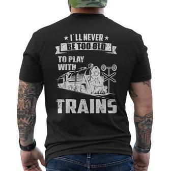 I´Ll Never Be Too Old Railroad Collector Model Train Men's T-shirt Back Print - Monsterry UK