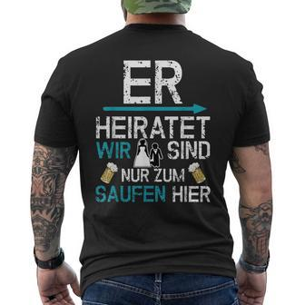 Jga Er Heiratet Wir Sind Nur Zum Saufen Hier English Language Not S T-Shirt mit Rückendruck - Seseable