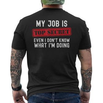 My Job Is Top Secret Even I Don't Know What I'm Doing Men's T-shirt Back Print - Thegiftio UK