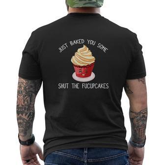 I Just Baked You Some Shut The Fucupcakes Cupcake Winking Mens Back Print T-shirt - Thegiftio