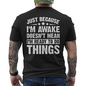 Just Because I'm Awake Doesn't Mean I'm Ready Men's T-shirt Back Print - Thegiftio UK