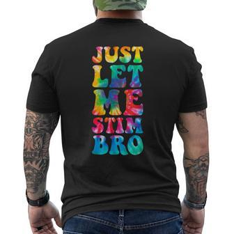 Just Let Me Stim Bro Autistic Autism Awareness Month Tie Dye Men's T-shirt Back Print | Mazezy