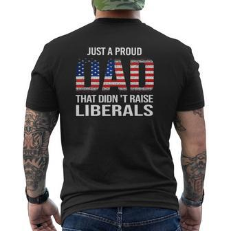 Just A Proud Dad That Didn't Raise LiberalsFather's Day Mens Back Print T-shirt | Mazezy