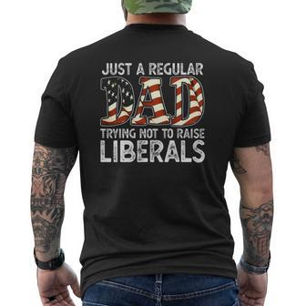 Just A Regular Dad Trying Not To Raise Liberals 4Th July Son Mens Back Print T-shirt | Mazezy