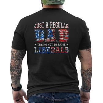 Just A Regular Dad Trying Not To Raise Liberals American Flag Colors Mens Back Print T-shirt | Mazezy