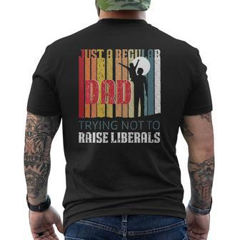 Just A Regular Dad Trying Not To Raise Liberals Father's Day Mens Back Print T-shirt | Mazezy DE