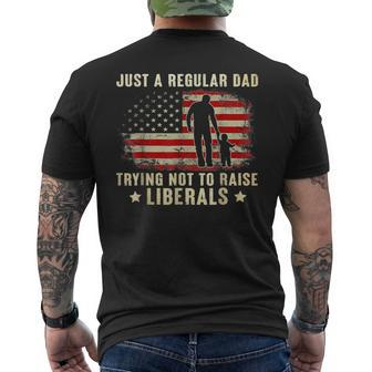 Just A Regular Dad Trying Not To Raise Liberals Father's Day Men's T-shirt Back Print - Monsterry