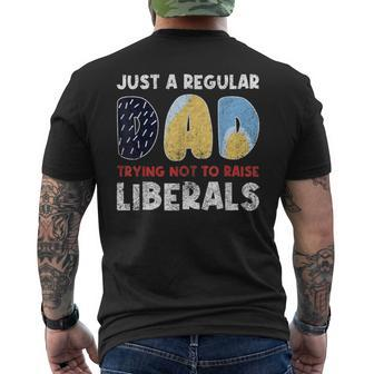 Just A Regular Dad Trying Not To Raise Liberals Men's T-shirt Back Print - Monsterry