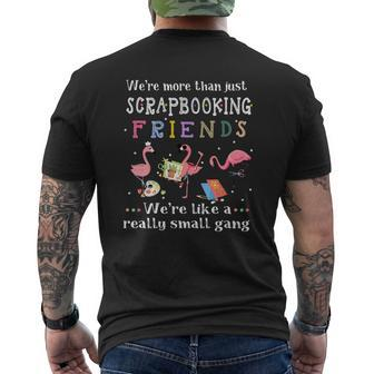 Were More Than Just Scrapbooking Friends Were Like A Really Small Gang Flamingo Mens Back Print T-shirt - Seseable