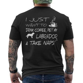 I Just Want To Drink Coffee Pet My Labrador And Take Naps Men's T-shirt Back Print | Mazezy