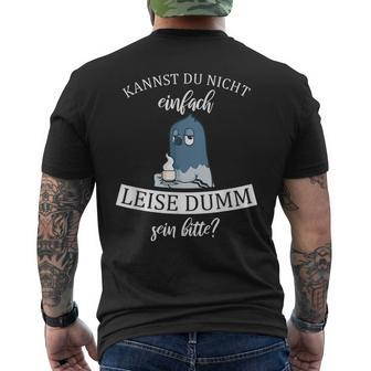 Kannst Du Nicht Einfach Quiet Dumm Sein Bitte Kaffee Taube T-Shirt mit Rückendruck - Seseable