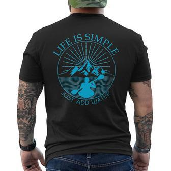 Kayaking Life Is Simple Add Water Kayak Men's T-shirt Back Print | Mazezy