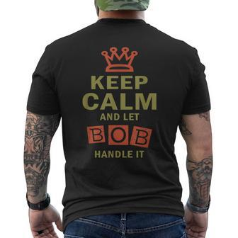 Keep Calm And Let Bob Handle It Men's T-shirt Back Print - Seseable