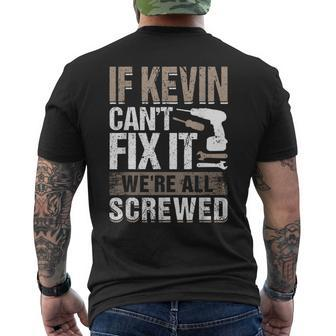 If Kevin Can't Fix It We Are All Screwed Men's T-shirt Back Print - Seseable