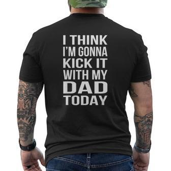 Kids I Think I'm Gonna Kick It With My Dad Mens Back Print T-shirt | Mazezy