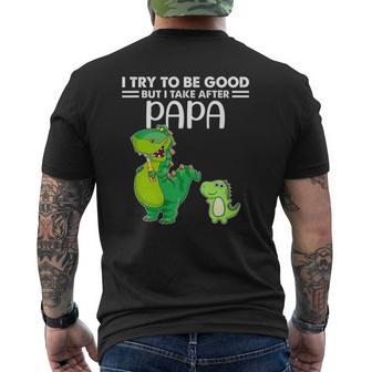 Kids I Try To Be Good But I Take After My Papa Dinosaur Mens Back Print T-shirt | Mazezy