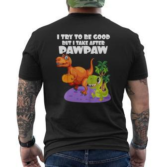Kids I Try To Be Good But I Take After My Pawpaw Dinosaur Mens Back Print T-shirt | Mazezy