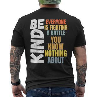 Be Kind Everyone Is Fighting A Battle You Know Nothing About Men's T-shirt Back Print | Mazezy
