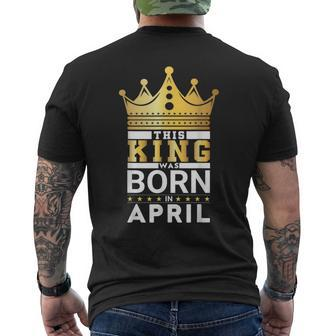 This King Was Born In April King Birthday Party Celebration Men's T-shirt Back Print - Monsterry CA
